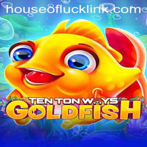 Unveiling TenTonWaysGoldfish: A Deeper Dive into the House of Luck